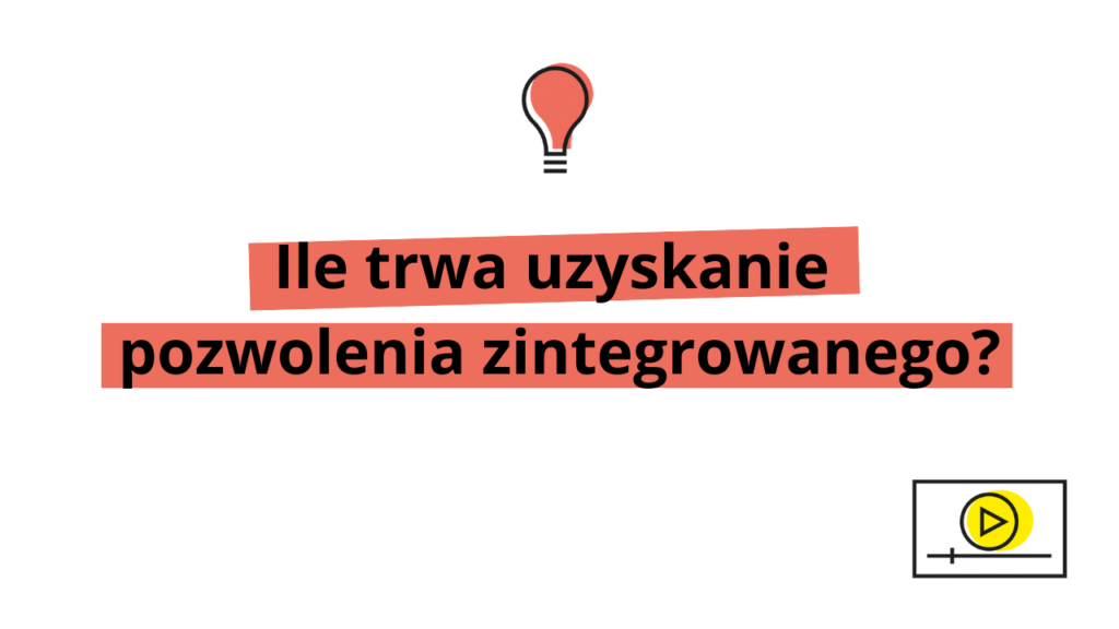 Ile trwa uzyskanie pozwolenia zintegrowanego
