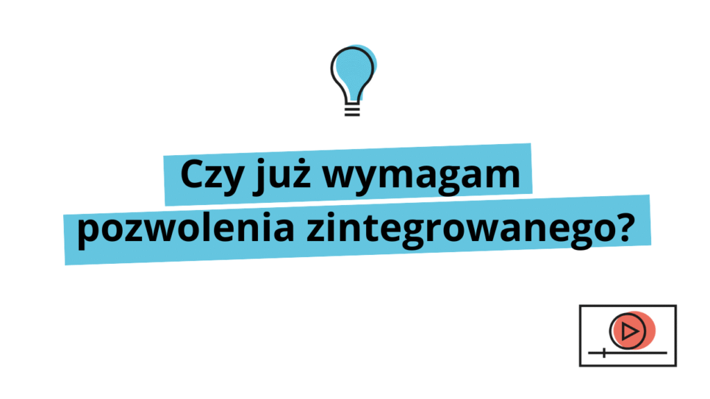 Czy juz wymagam pozwolenia zintegrowanego